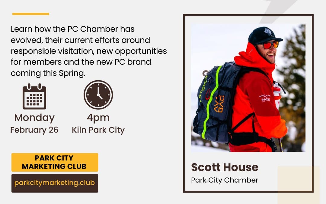 Join the Park City Marketing Club on Monday, February 26 for a discussion with Scott House from the Park City Chamber.
